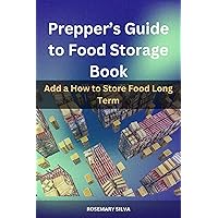 preppers guide to food storage book : how to store food long term preppers guide to food storage book : how to store food long term Kindle Paperback