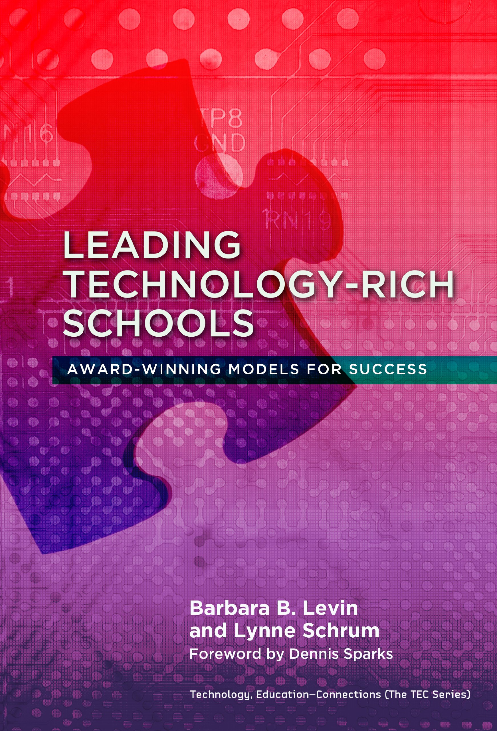 Leading Technology-Rich Schools: Award-Winning Models for Success (Technology, Education—Connections (The TEC Series))