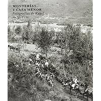 Monterías y caza menor: Fotografías de Ragel (1920-1935) Monterías y caza menor: Fotografías de Ragel (1920-1935) Paperback