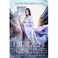 The Hidden Princess (The Magics of Rei-Een Book 1) The Hidden Princess (The Magics of Rei-Een Book 1) Kindle Paperback