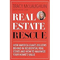 Real Estate Rescue: How America Leaves Billions Behind in Residential Real Estate and How to Maximize Your Home’s Value (Buying and Selling Homes, Staging a Home to Sell) Real Estate Rescue: How America Leaves Billions Behind in Residential Real Estate and How to Maximize Your Home’s Value (Buying and Selling Homes, Staging a Home to Sell) Paperback Kindle Audible Audiobook Audio CD