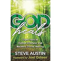 God Heals: Eight Keys to Defeat Sickness and Receive Divine Healing God Heals: Eight Keys to Defeat Sickness and Receive Divine Healing Paperback Kindle Audible Audiobook Hardcover Audio CD
