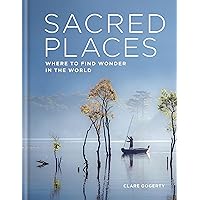 Sacred Places: Where to find wonder in the world Sacred Places: Where to find wonder in the world Hardcover Kindle