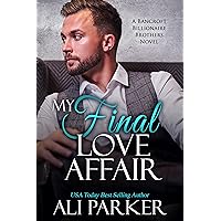 My Final Love Affair (A Bancroft Billionaire Brothers Novel Book 12) My Final Love Affair (A Bancroft Billionaire Brothers Novel Book 12) Kindle Paperback