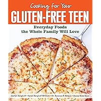 Cooking for Your Gluten-Free Teen: Everyday Foods the Whole Family Will Love Cooking for Your Gluten-Free Teen: Everyday Foods the Whole Family Will Love Paperback Kindle