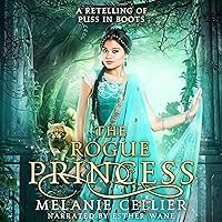 The Rogue Princess: A Retelling of Puss in Boots (Return to the Four Kingdoms, Book 5) The Rogue Princess: A Retelling of Puss in Boots (Return to the Four Kingdoms, Book 5) Audible Audiobook Kindle Paperback