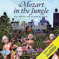 Mozart in the Jungle: Sex, Drugs, and Classical Music Mozart in the Jungle: Sex, Drugs, and Classical Music Audible Audiobook Kindle Paperback Hardcover MP3 CD Sheet music