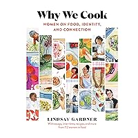 Why We Cook: Women on Food, Identity, and Connection Why We Cook: Women on Food, Identity, and Connection Hardcover Kindle