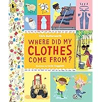 Where Did My Clothes Come From? (Exploring the Everyday) Where Did My Clothes Come From? (Exploring the Everyday) Paperback Hardcover