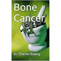 Bone Cancer (Cancer cures in detail Book 5)