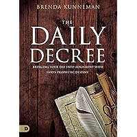 The Daily Decree: Bringing Your Day Into Alignment with God's Prophetic Destiny The Daily Decree: Bringing Your Day Into Alignment with God's Prophetic Destiny Paperback Audible Audiobook Kindle Hardcover
