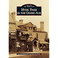 Hyde Park in the Gilded Age (Images of America) Hyde Park in the Gilded Age (Images of America) Paperback Hardcover