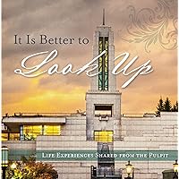 It is Better to Look Up: Life Experiences from the Pulpit It is Better to Look Up: Life Experiences from the Pulpit Hardcover Kindle