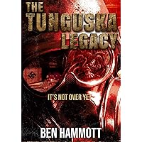 The Tunguska Legacy, It’s not over yet…: The event might have died out long ago, but what it brought to Earth is thriving… and still very much alive… The Tunguska Legacy, It’s not over yet…: The event might have died out long ago, but what it brought to Earth is thriving… and still very much alive… Kindle Hardcover Paperback