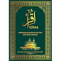 IQRAA: Die Prophetengeschichten aus dem Koran - Das Leben der Propheten im Islam anschaulich erzählt (1. Islamische Bücher) (German Edition) IQRAA: Die Prophetengeschichten aus dem Koran - Das Leben der Propheten im Islam anschaulich erzählt (1. Islamische Bücher) (German Edition) Kindle Paperback