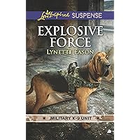 Explosive Force (Military K-9 Unit Book 6) Explosive Force (Military K-9 Unit Book 6) Kindle Audible Audiobook Mass Market Paperback Paperback Audio CD