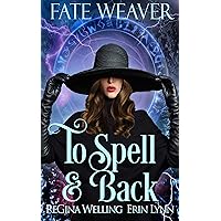 To Spell & Back (Fate Weaver Book 3) To Spell & Back (Fate Weaver Book 3) Kindle Audible Audiobook Paperback