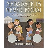 Separate Is Never Equal: Sylvia Mendez and Her Family’s Fight for Desegregation Separate Is Never Equal: Sylvia Mendez and Her Family’s Fight for Desegregation Hardcover Kindle Audible Audiobook Audio CD