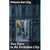 Two Years in the Forbidden City Two Years in the Forbidden City Kindle Paperback Hardcover Mass Market Paperback MP3 CD Library Binding