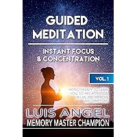 Guided Meditation - Instant Focus and Concentration: Hypnotherapy to Learn How to Pay Attention, Relax, and Improve ADD Symptoms (Guided Meditation Hypnotherapy Book 1) Guided Meditation - Instant Focus and Concentration: Hypnotherapy to Learn How to Pay Attention, Relax, and Improve ADD Symptoms (Guided Meditation Hypnotherapy Book 1) Kindle Audible Audiobook
