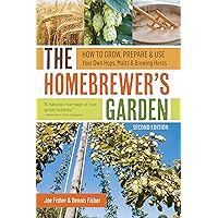 The Homebrewer's Garden, 2nd Edition: How to Grow, Prepare & Use Your Own Hops, Malts & Brewing Herbs The Homebrewer's Garden, 2nd Edition: How to Grow, Prepare & Use Your Own Hops, Malts & Brewing Herbs Paperback Kindle