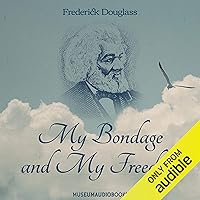 My Bondage and My Freedom My Bondage and My Freedom Audible Audiobook Kindle Hardcover Paperback