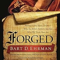 Forged: Writing in the Name of God - Why the Bible's Authors Are Not Who We Think They Are Forged: Writing in the Name of God - Why the Bible's Authors Are Not Who We Think They Are Audible Audiobook Paperback Kindle Hardcover