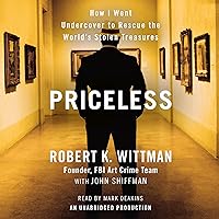 Priceless: How I Went Undercover to Rescue the World's Stolen Treasures Priceless: How I Went Undercover to Rescue the World's Stolen Treasures Audible Audiobook Paperback Kindle Hardcover Audio CD