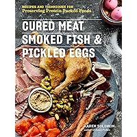 Cured Meat, Smoked Fish & Pickled Eggs: Recipes & Techniques for Preserving Protein-Packed Foods Cured Meat, Smoked Fish & Pickled Eggs: Recipes & Techniques for Preserving Protein-Packed Foods Paperback Kindle