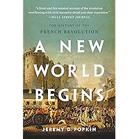 A New World Begins: The History of the French Revolution