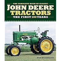 The Complete Book of Classic John Deere Tractors: The First 100 Years (Complete Book Series) The Complete Book of Classic John Deere Tractors: The First 100 Years (Complete Book Series) Hardcover Kindle