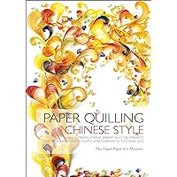 Paper Quilling Chinese Style Paper Quilling Chinese Style Paperback Kindle Hardcover