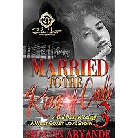 Married To The King Of Cali 3: A West Coast Love Story: The Finale Married To The King Of Cali 3: A West Coast Love Story: The Finale Kindle Paperback