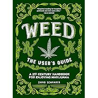 Weed: The User's Guide: A 21st Century Handbook for Enjoying Marijuana Weed: The User's Guide: A 21st Century Handbook for Enjoying Marijuana Kindle Hardcover Paperback
