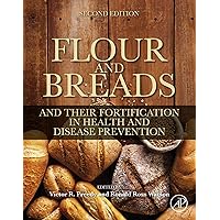 Flour and Breads and Their Fortification in Health and Disease Prevention Flour and Breads and Their Fortification in Health and Disease Prevention Kindle Paperback