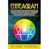 Enneagram: The Ultimate Guide to SELF-DISCOVERY through the 9 PERSONALITY TYPES and 27 SUBTYPES – For Beginners Who Wish to Develop their Understanding of Relationships, Leadership, Psychology Enneagram: The Ultimate Guide to SELF-DISCOVERY through the 9 PERSONALITY TYPES and 27 SUBTYPES – For Beginners Who Wish to Develop their Understanding of Relationships, Leadership, Psychology Kindle Paperback