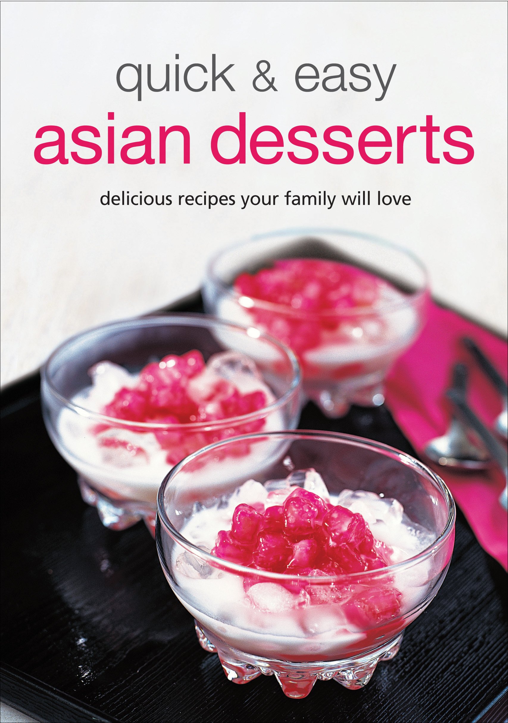 Quick & Easy Asian Desserts (Learn To Cook Series)