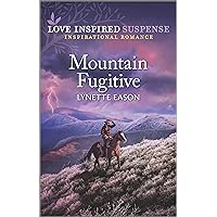 Mountain Fugitive (Love Inspired Suspense) Mountain Fugitive (Love Inspired Suspense) Kindle Paperback Mass Market Paperback