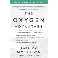The Oxygen Advantage: Simple, Scientifically Proven Breathing Techniques to Help You Become Healthier, Slimmer, Faster, and Fitter The Oxygen Advantage: Simple, Scientifically Proven Breathing Techniques to Help You Become Healthier, Slimmer, Faster, and Fitter Paperback Audible Audiobook Kindle Hardcover Audio CD Spiral-bound