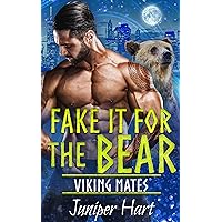 Fake It For the Bear (Viking Mates Book 3) Fake It For the Bear (Viking Mates Book 3) Kindle Paperback