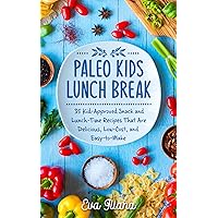 Paleo Kids Lunch Break : 35 Kid-Approved Snack And Lunch-Time Recipes That Are Delicious, Low-Cost, And Easy-To-Make Paleo Kids Lunch Break : 35 Kid-Approved Snack And Lunch-Time Recipes That Are Delicious, Low-Cost, And Easy-To-Make Kindle Paperback Hardcover