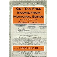 Get Tax Free Income from Municipal Bonds: High Yield Tax Exempt Interest
