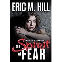 The Spirit Of Fear: A Spiritual Warfare Suspense Novel (The Demon Strongholds Series Book 1) The Spirit Of Fear: A Spiritual Warfare Suspense Novel (The Demon Strongholds Series Book 1) Kindle Paperback