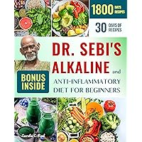 The Ultimate Dr. Sebi's Alkaline and Anti-Inflammatory Diet for Beginners: The Easy, Stress-Free Plant Based Dr. Sebi's Alkaline-Anti-Inflammatory Recipes ... 30 Days Meal Plan | Discover the Secrets The Ultimate Dr. Sebi's Alkaline and Anti-Inflammatory Diet for Beginners: The Easy, Stress-Free Plant Based Dr. Sebi's Alkaline-Anti-Inflammatory Recipes ... 30 Days Meal Plan | Discover the Secrets Kindle Paperback