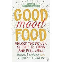Good Mood Food: Unlock the Power of Diet to Think and Feel Well Good Mood Food: Unlock the Power of Diet to Think and Feel Well Paperback Kindle