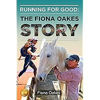 Running for Good: The Fiona Oakes Story Running for Good: The Fiona Oakes Story Kindle Paperback