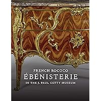French Rococo Ébénisterie in the J. Paul Getty Museum French Rococo Ébénisterie in the J. Paul Getty Museum Kindle Paperback