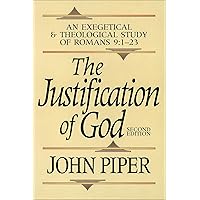 The Justification of God: An Exegetical and Theological Study of Romans 9:1-23 The Justification of God: An Exegetical and Theological Study of Romans 9:1-23 Paperback Kindle