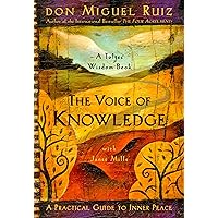 The Voice of Knowledge: A Practical Guide to Inner Peace (A Toltec Wisdom Book)