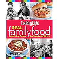 Cooking Light Real Family Food: Simple & Easy Recipes Your Whole Family Will Love Cooking Light Real Family Food: Simple & Easy Recipes Your Whole Family Will Love Paperback Kindle